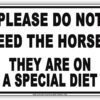 Please Do Not Feed The Horses They are On Special Diet Notice Aluminium Metal 8"x12" Sign Plate
