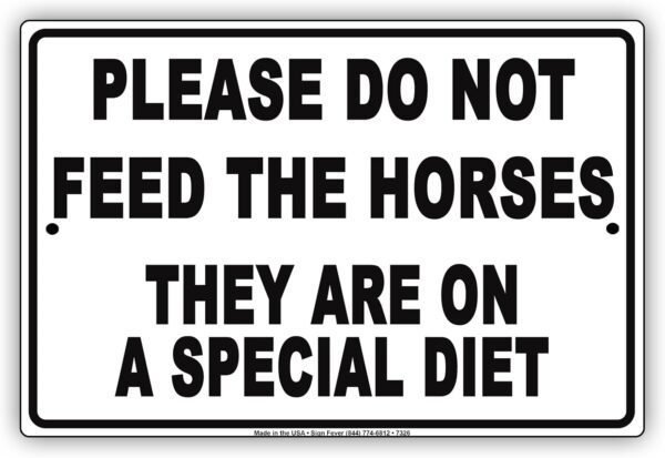 Please Do Not Feed The Horses They are On Special Diet Notice Aluminium Metal 8"x12" Sign Plate