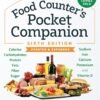The Food Counter's Pocket Companion, Sixth Edition: Calories, Carbohydrates, Protein, Fats, Fiber, Sugar, Sodium, Iron, Calcium, Potassium, and Vitamin D―with 32 Restaurant Chains