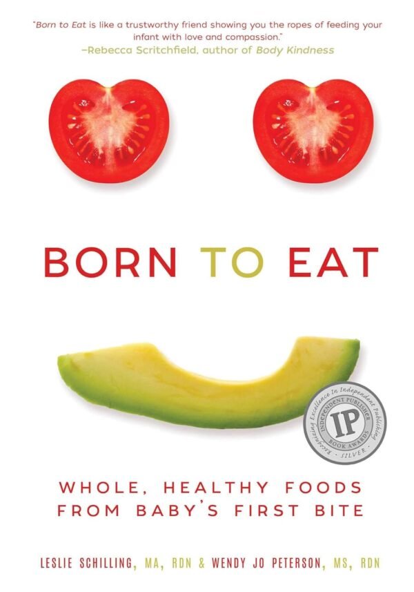 Born to Eat: Whole, Healthy Foods from Baby's First Bite