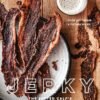Jerky: The Fatted Calf's Guide to Preserving and Cooking Dried Meaty Goods [A Cookbook]