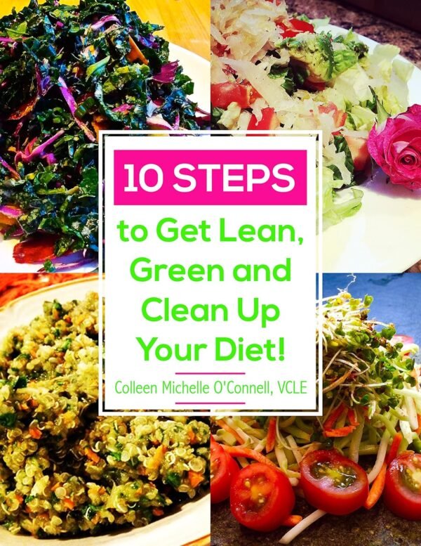 10 Steps to Get Lean, Green and Clean Up Your Diet!